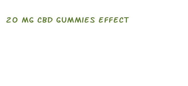 20 mg cbd gummies effect