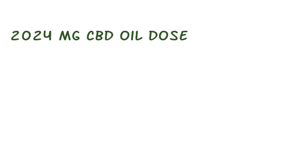 2024 mg cbd oil dose