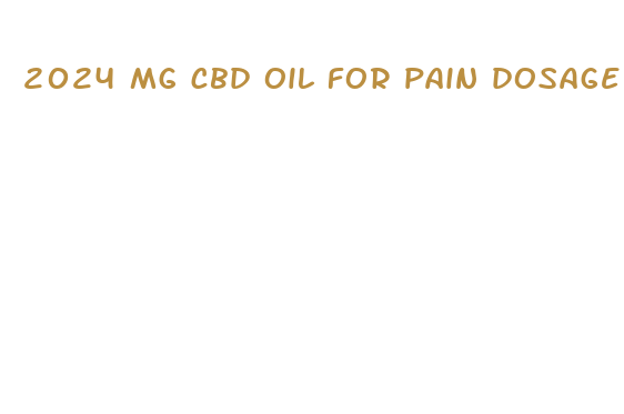 2024 mg cbd oil for pain dosage