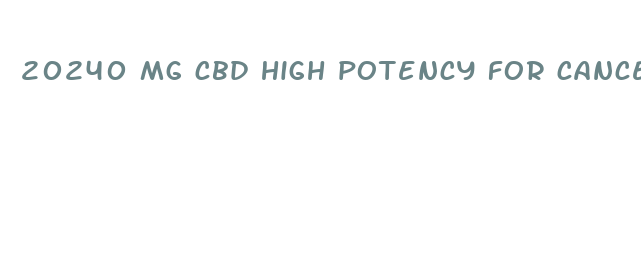 20240 mg cbd high potency for cancer