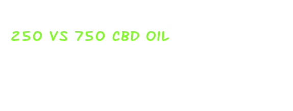 250 vs 750 cbd oil