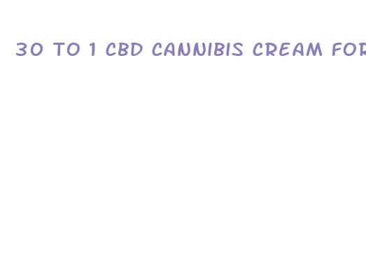 30 to 1 cbd cannibis cream for pain