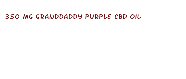 350 mg granddaddy purple cbd oil