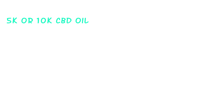 5k or 10k cbd oil