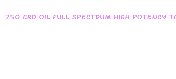 750 cbd oil full spectrum high potency tch