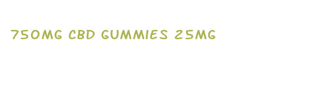 750mg cbd gummies 25mg