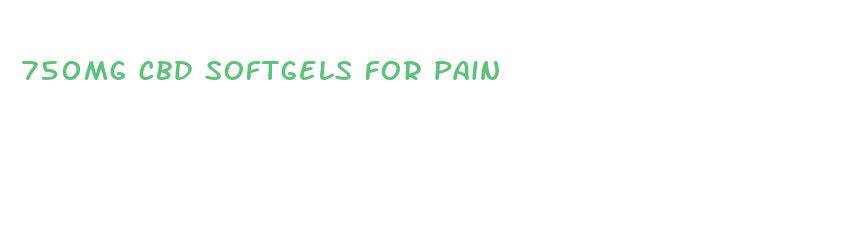 750mg cbd softgels for pain