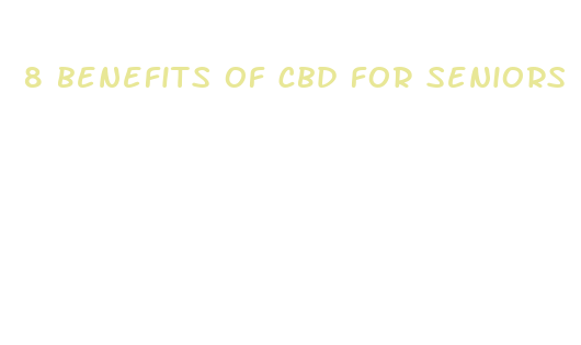 8 benefits of cbd for seniors