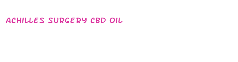 achilles surgery cbd oil