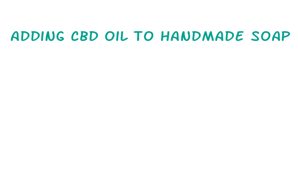 adding cbd oil to handmade soap