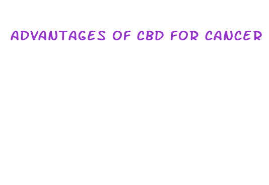 advantages of cbd for cancer