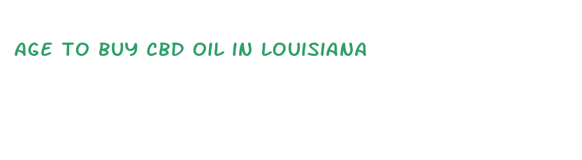 age to buy cbd oil in louisiana