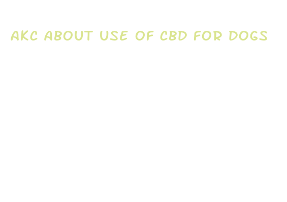 akc about use of cbd for dogs