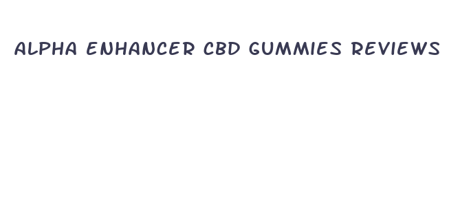 alpha enhancer cbd gummies reviews