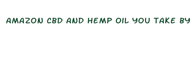 amazon cbd and hemp oil you take by mouth