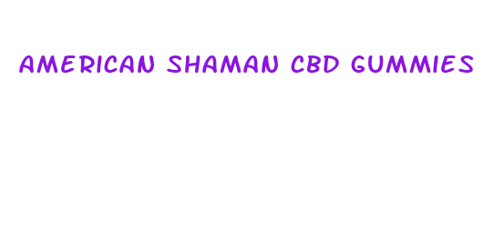 american shaman cbd gummies