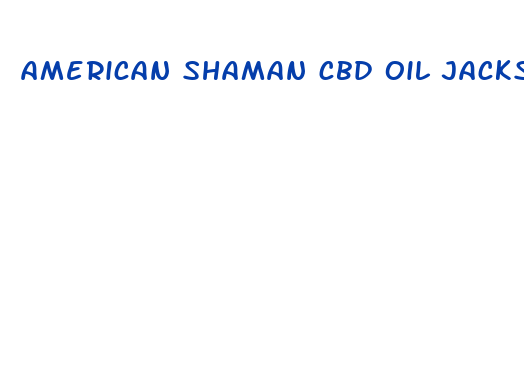 american shaman cbd oil jacksonville fl