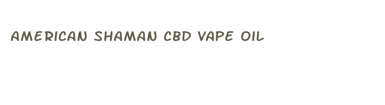 american shaman cbd vape oil