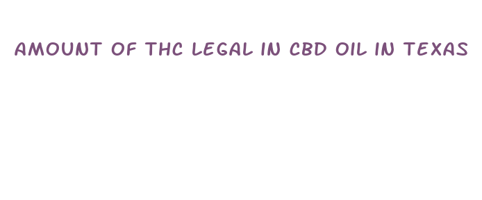 amount of thc legal in cbd oil in texas