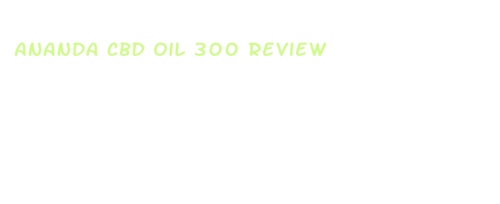 ananda cbd oil 300 review