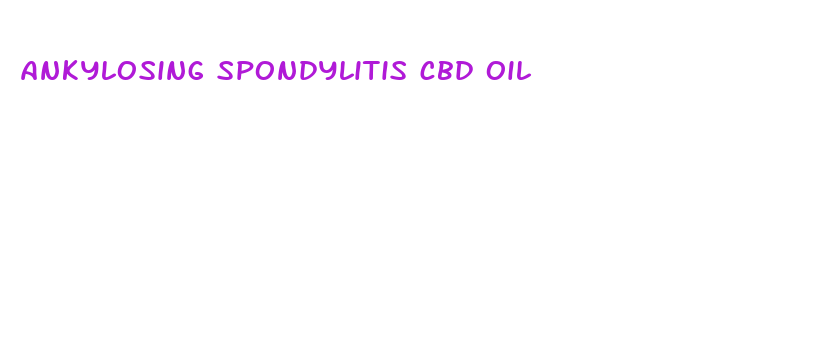 ankylosing spondylitis cbd oil