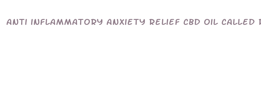 anti inflammatory anxiety relief cbd oil called relief