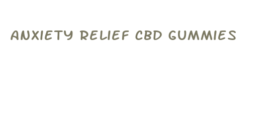 anxiety relief cbd gummies