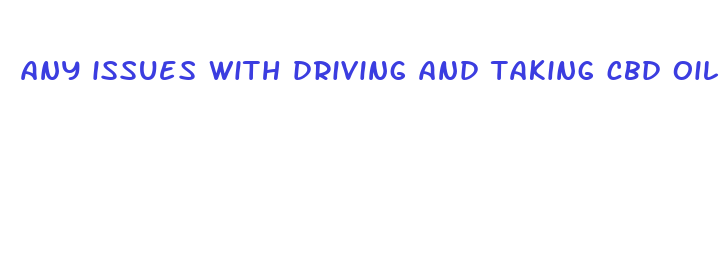 any issues with driving and taking cbd oil