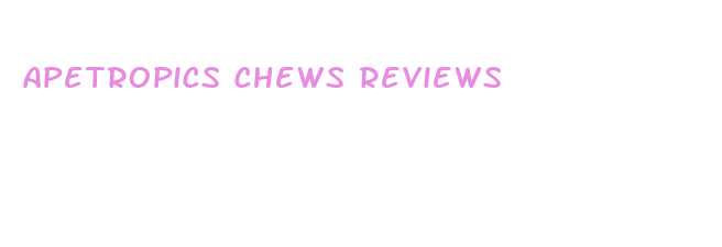 apetropics chews reviews