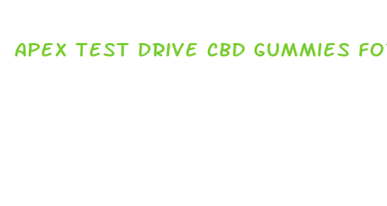 apex test drive cbd gummies for sale