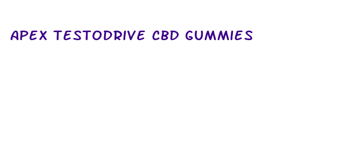 apex testodrive cbd gummies