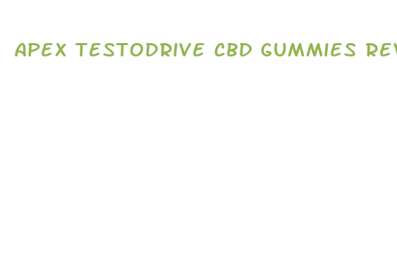 apex testodrive cbd gummies reviews