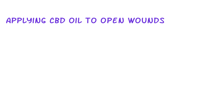 applying cbd oil to open wounds