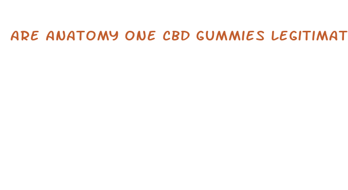 are anatomy one cbd gummies legitimate