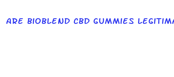 are bioblend cbd gummies legitimate