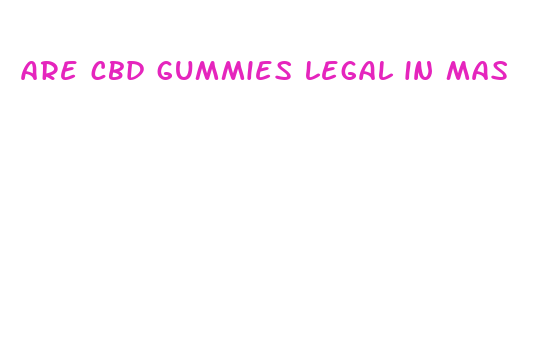 are cbd gummies legal in mas