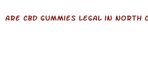 are cbd gummies legal in north carolina