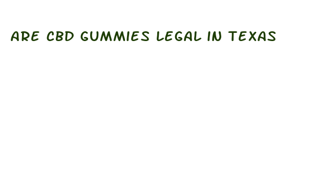 are cbd gummies legal in texas