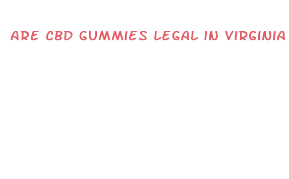 are cbd gummies legal in virginia