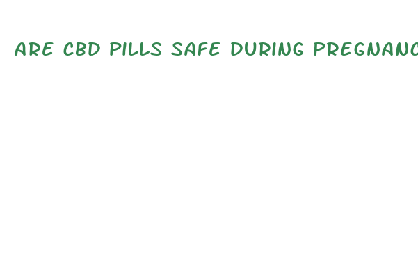 are cbd pills safe during pregnancy