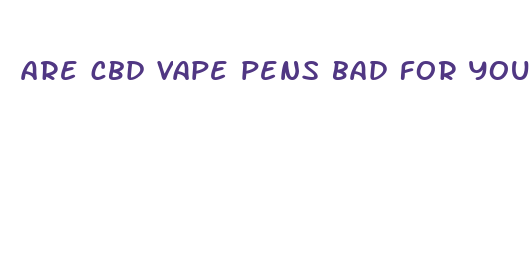 are cbd vape pens bad for your health