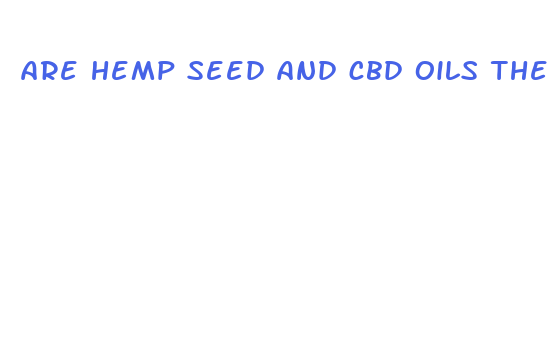 are hemp seed and cbd oils the same