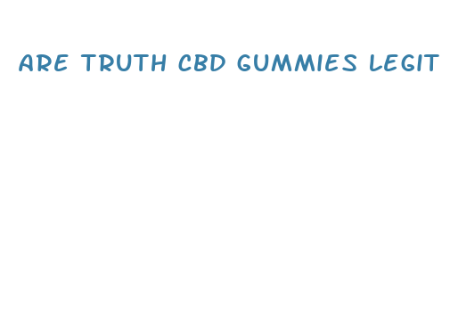 are truth cbd gummies legit