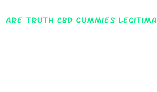 are truth cbd gummies legitimate