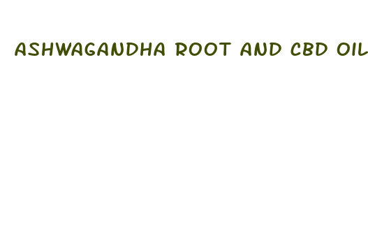 ashwagandha root and cbd oil