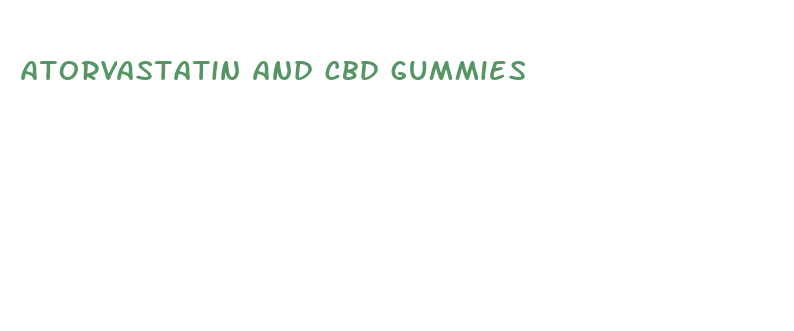 atorvastatin and cbd gummies