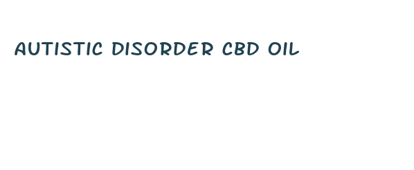 autistic disorder cbd oil