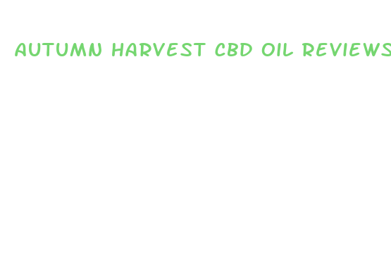 autumn harvest cbd oil reviews