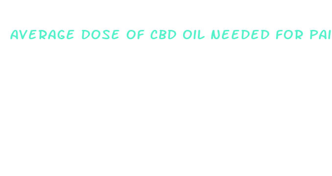 average dose of cbd oil needed for pain relief