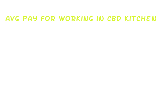 avg pay for working in cbd kitchen